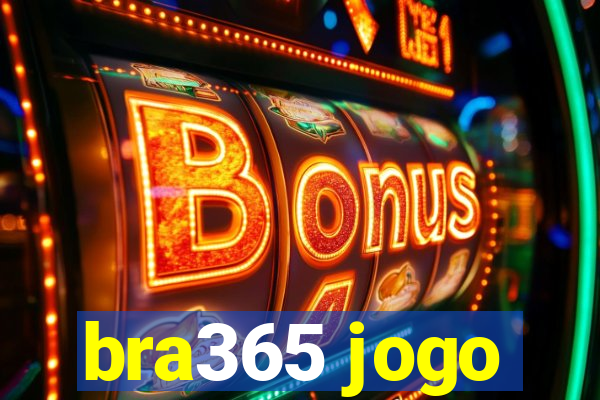 bra365 jogo